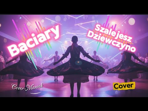 Baciary – Szalejesz Dziewczyno (Cover 2025) | Cover-Maniak 💃🎶