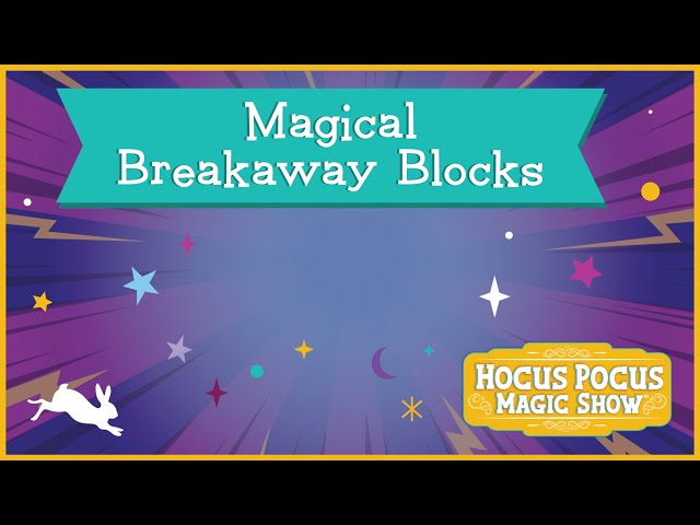 Magical Breakaway Blocks