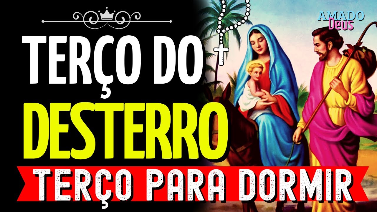 TERÇO DE NOSSA SENHORA DO DESTERRO, terço para dormir, Amado Deus, momento de oração