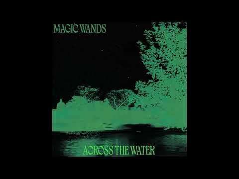 Magic Wands -  ACROSS THE WATER
