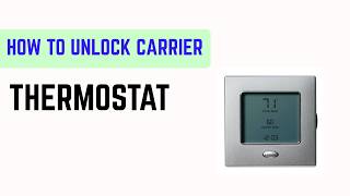 How to Unlock Carrier Thermostat – Bypass Lock Screen & Factory Reset Guide