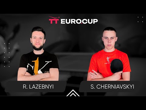 18:25 Ruslan Lazebnyi - Serhii Cherniavskyi 03.02.2024 TT Euro.Cup Ukraine Star. TABLE 4