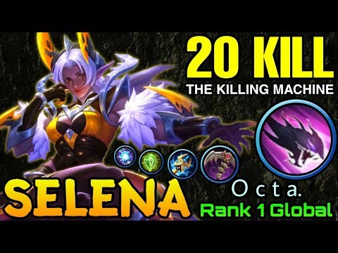 20 Kills Selena The Killing Machine - Top 1 Global Selena O c t a. - Mobile Legends