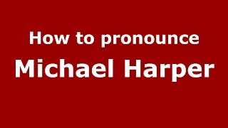 How to pronounce Michael Harper