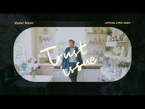Vadel Nasir - Trust Issue (Official Lyric Video)
