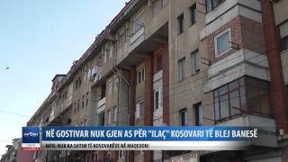 Ne Gostivar nuk gjen as per  ilaç kosovaret te blejne banese