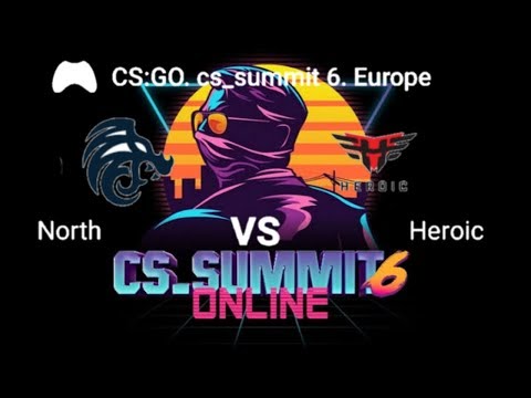 LIVE - Team North vs Heroic CS Summit 6 Europe
