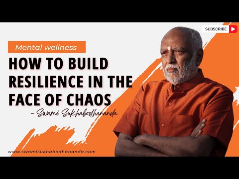 How to build resilience in the face of chaos? | #swamisukhabodhananda   #OvercomingChaos #peaceful