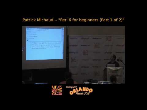 2016 - ‎Perl 6 for beginners -- part 1 of 2‎ - Patrick Michaud