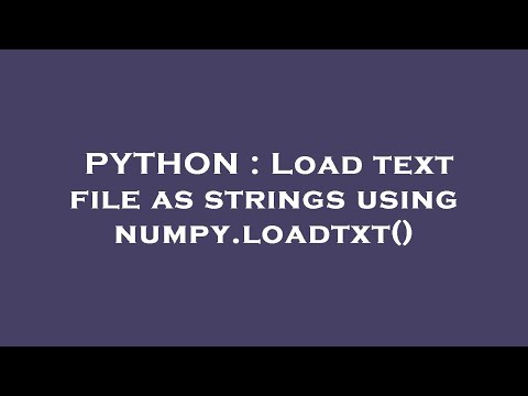 Python Load Text File As Strings Using Numpy Loadtxt