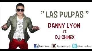 Las Pulpas - Danny Lyon Ft. Dj Chinex ( Nova Records ) Hit 2015