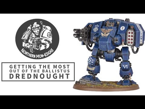 Getting the Most Out of The Ballistus Dreadnought