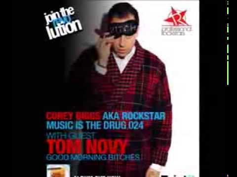 Corey Biggs Presents Music is the Drug 024 - Tom Novy (Nouveauniveau) - Good Morning Bitches