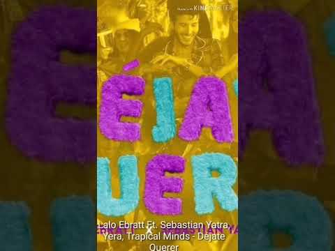 Lalo Ebratt Ft. Sebastian Yatra, Yera, Trapical Minds - Déjate Querer