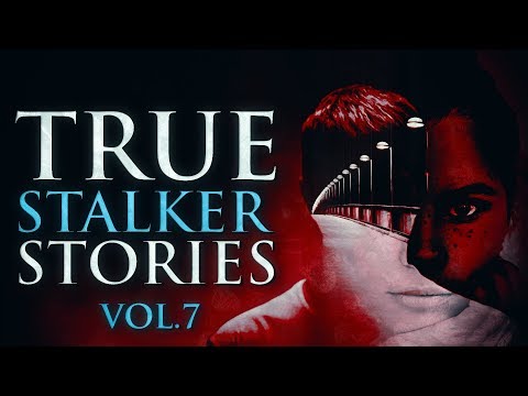 8 True Scary Stalker Horror Stories From Reddit (Vol. 7)