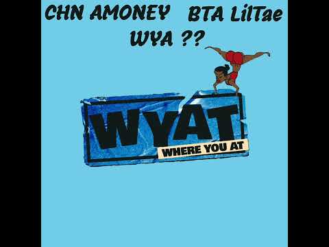 CHN Amoney ft BTA Liltae- WYAT