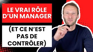 Le vrai rôle d’un manager et ce n’est pas de contrôler
