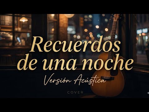 Recuerdo de una noche (Version Acústica) | Coverisma
