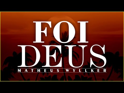 Foi Deus | Matheus Wyllker
