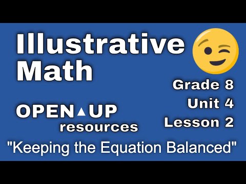 😉 8th Grade, Unit 4, Lesson 2 "Keeping the Equation Balanced"   Illustrative Math