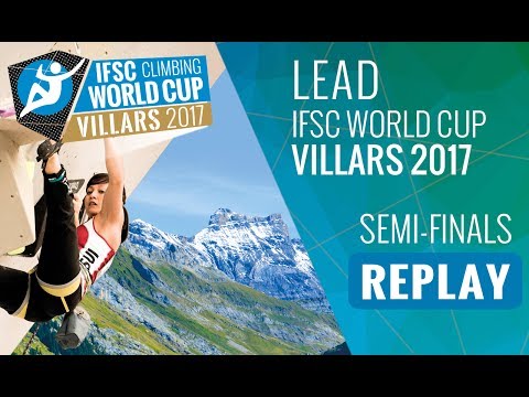 IFSC Climbing World Cup Villars 2017 - Lead - Semi-Finals - Men/Women