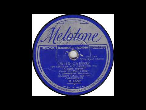 Sleepy Hall & his Collegians - Who Cares? (So Long As You Care For Me) (circa 1931)