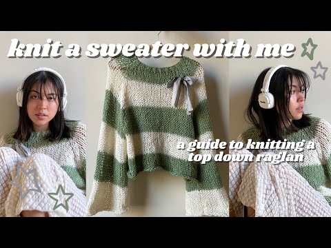 how to knit a raglan sweater (top down & any size!) //...