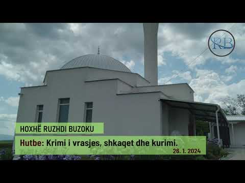 Hutbe: Krimi i vrasjes, shkaqet dhe kurimi - Hoxhë Ruzhdi Buzoku