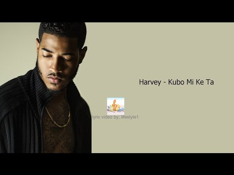 Harvey - Kubo Mi Ke Ta (lyrics)