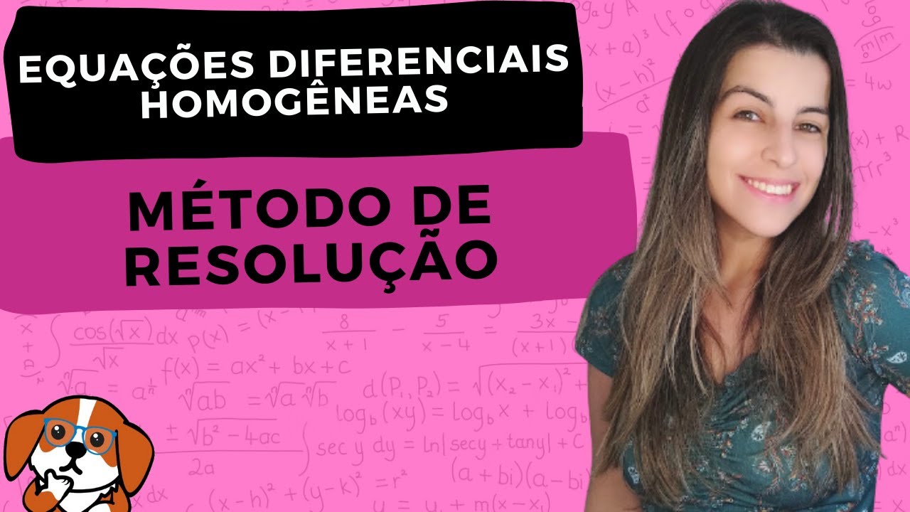 EDOs HOMOGÊNEAS: Método de Resolução e Exemplos Resolvidos