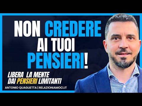 Non CREDERE ai tuoi PENSIERI!