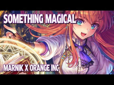 Nightcore - Something Magical (Marnik x Orange INC) (Lyrics)