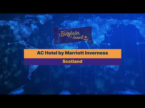AC Hotel by Marriott Inverness Scotland