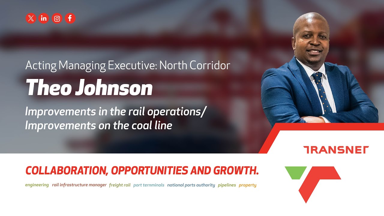 Transnet Podcast Series: Ep 21 - Theo Johnson Acting Managing Executive: North Corridor