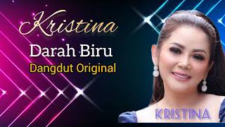 Download lagu Kristina - Darah Biru - Dangdut Original mp3 Download lagu Kristina - Darah Biru - Dangdut Original mp3