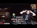 Gospel House Music Mix JUNE 2021 DJB 30