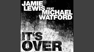 It&#39;s Over (Main Mix) (feat. Michael Watford)