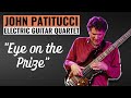 "Eye on the Prize" - John Patitucci Electric Guitar Quartet