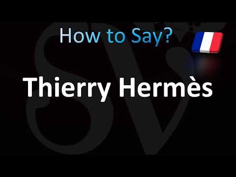 How to Pronounce Thierry Hermès (CORRECTLY!)