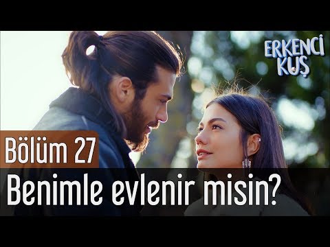 Erkenci Kuş 27. Bölüm - Benimle Evlenir misin?