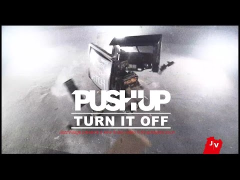 Push Up - Turn It Off (official video)