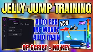 *NEW* Jelly Jump Training Script (INF MONEY, AUTO TRAIN, AUTO EGG & MORE) 2025