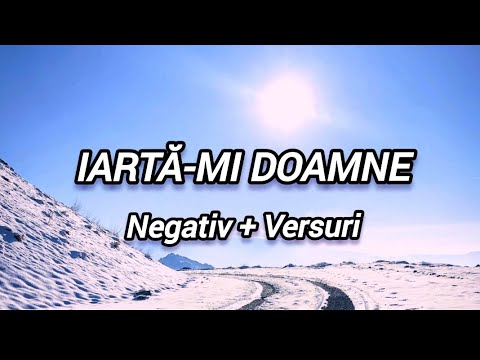 Iarta-mi Doamne - Negativ + Versuri