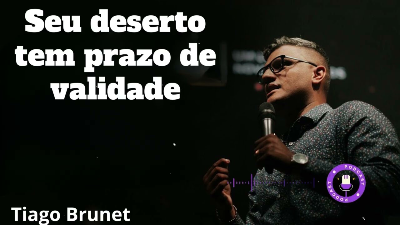 Tiago Brunet - Seu deserto tem prazo de validade