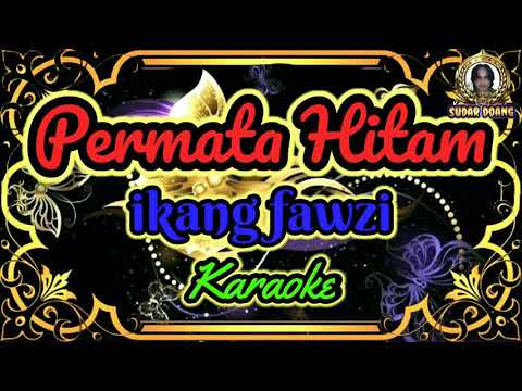 ikang fawzi - Permata Hitam (karaoke)