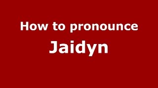 How to pronounce Jaidyn
