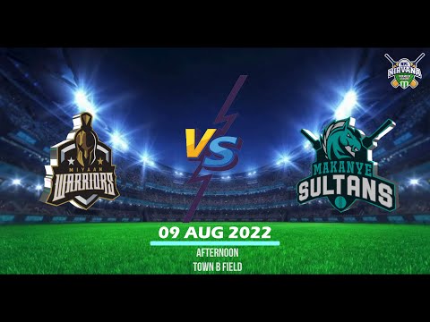 MIYAAN WARRIORS vs MAKANYE SULTANS  09 Aug 22 0130 PM - NPL