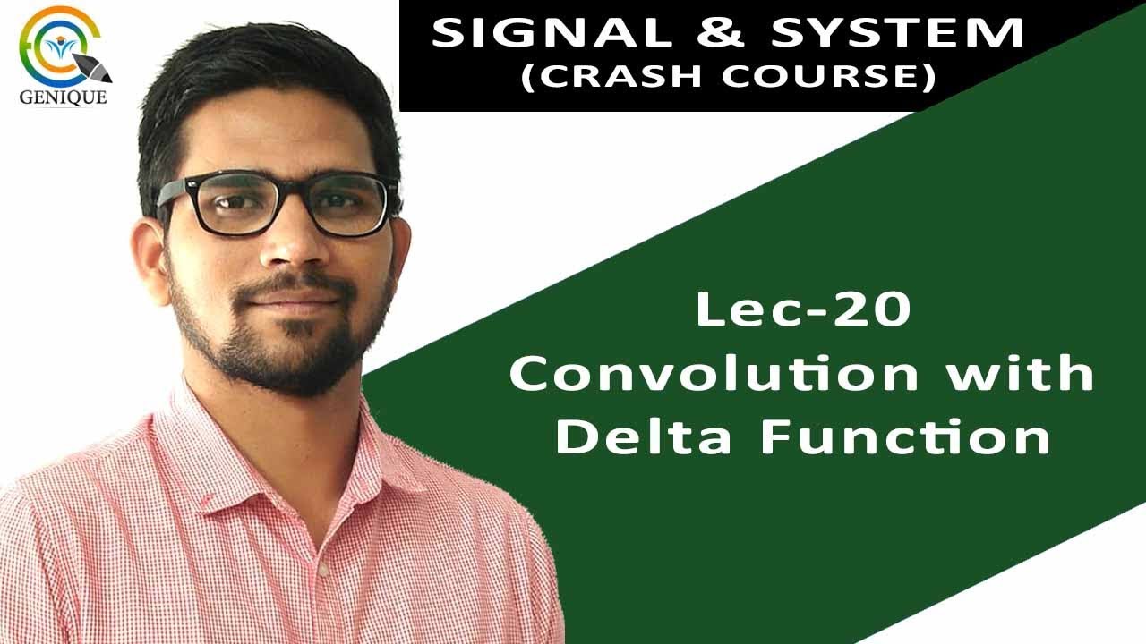 Lecture 20 Convolution with Delta Function & Question Discussion