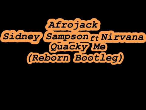 Afrojack and Sidney Sampson ft. Nirvana- Quacky Me(Reborn Bootleg)