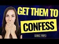 How to Get Someone to Confess